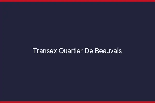 Transex Quartier de Beauvais