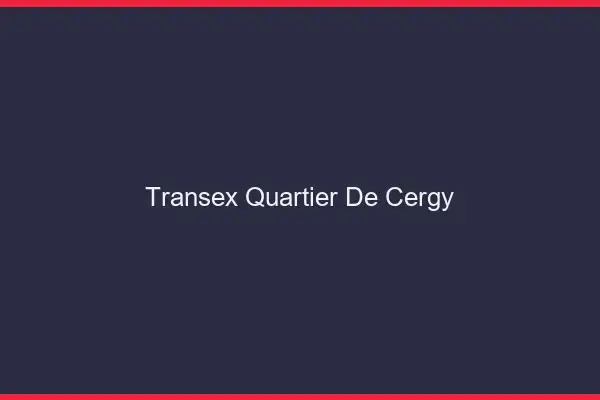 Transex Quartier de Cergy