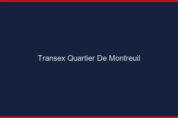 Transex Quartier de Montreuil