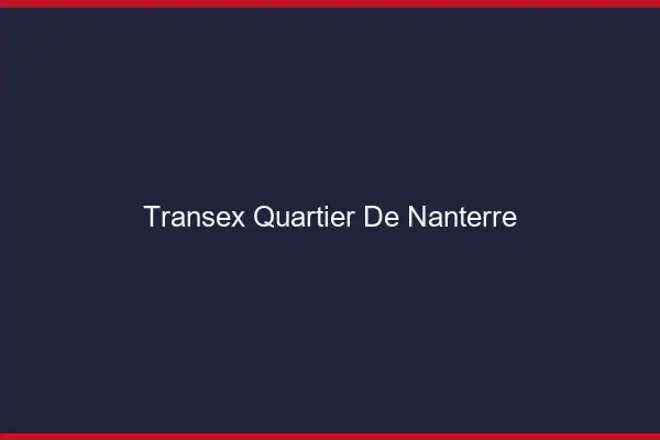 Transex Quartier de Nanterre