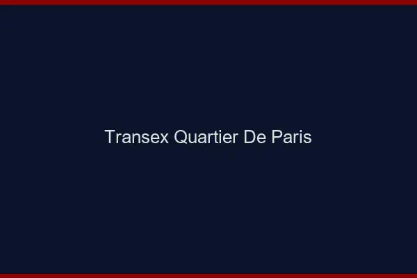 Transex Quartier de Paris