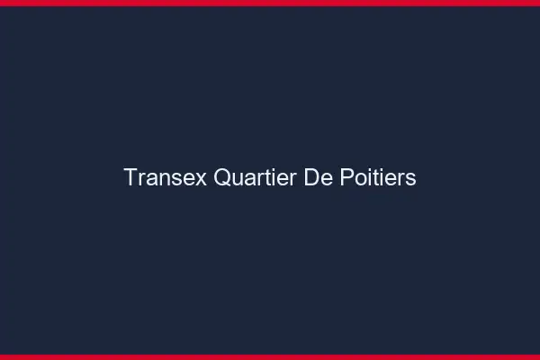 Transex Quartier de Poitiers