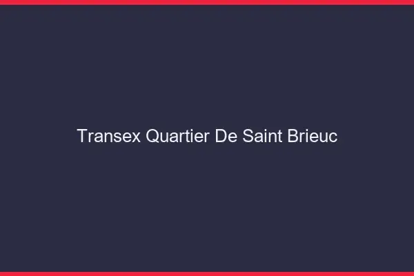 Transex Quartier de Saint-Brieuc