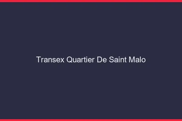 Transex Quartier de Saint-Malo