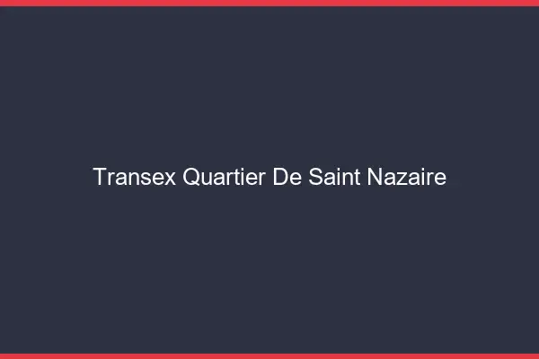 Transex Quartier de Saint-Nazaire