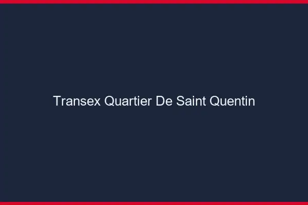 Transex Quartier de Saint-Quentin