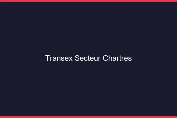 Transex Secteur Chartres