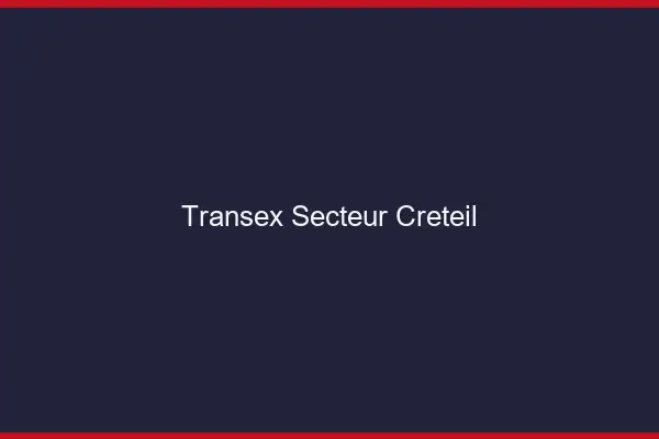 Transex Secteur Créteil