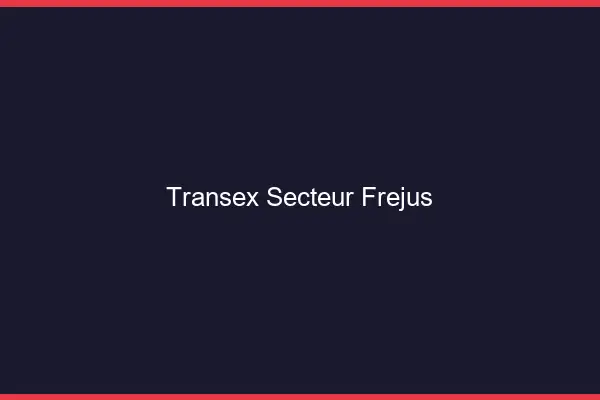 Transex Secteur Fréjus
