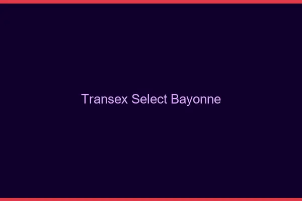 Transex Select Bayonne