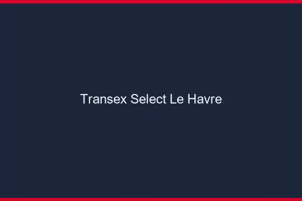 Transex Select Le Havre