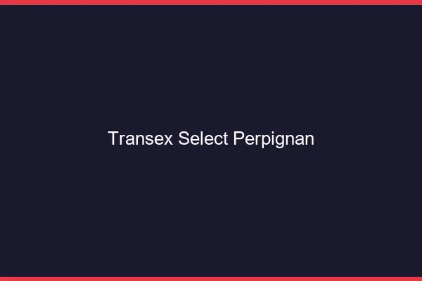 Transex Select Perpignan