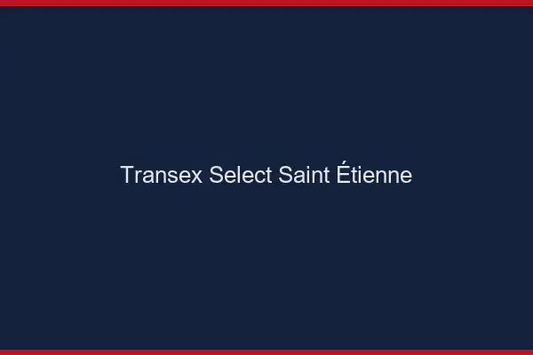 Transex Select Saint-Étienne