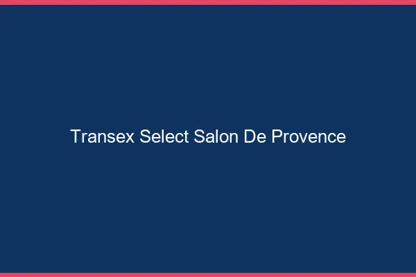 Transex Select Salon-de-Provence