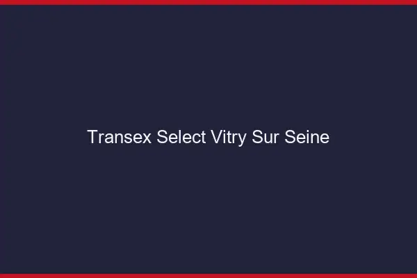 Transex Select Vitry-sur-Seine