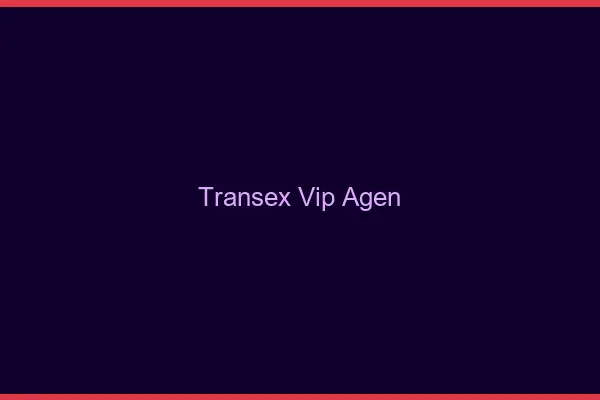 Transex VIP Agen