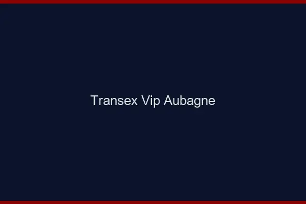 Transex VIP Aubagne