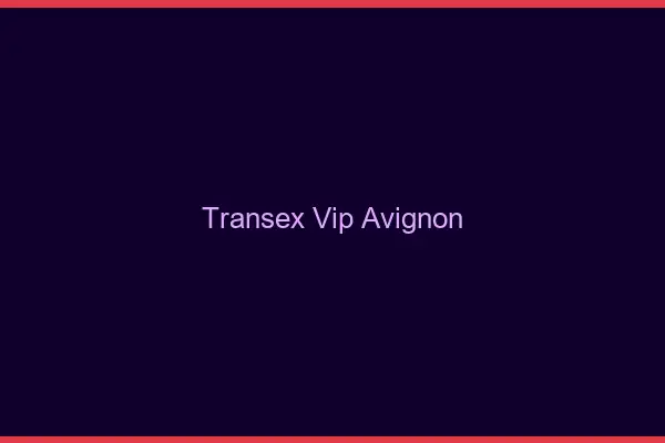 Transex VIP Avignon