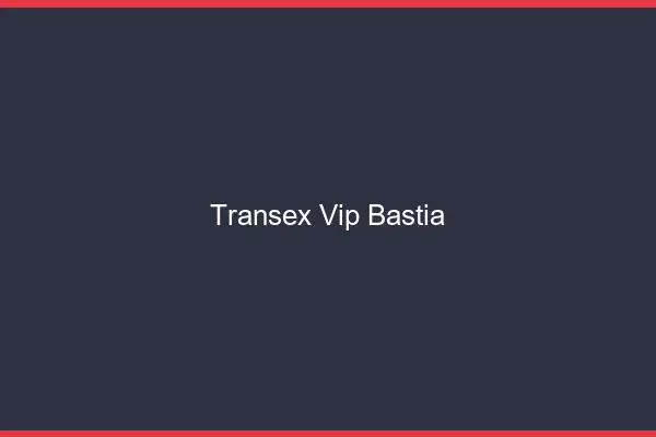 Transex VIP Bastia