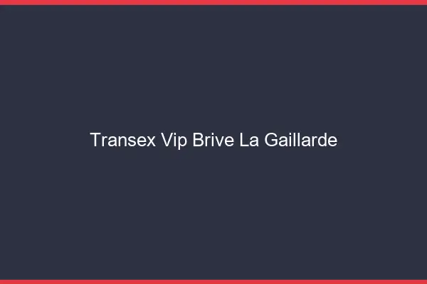 Transex VIP Brive-la-Gaillarde