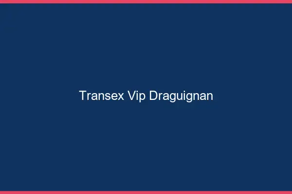 Transex VIP Draguignan