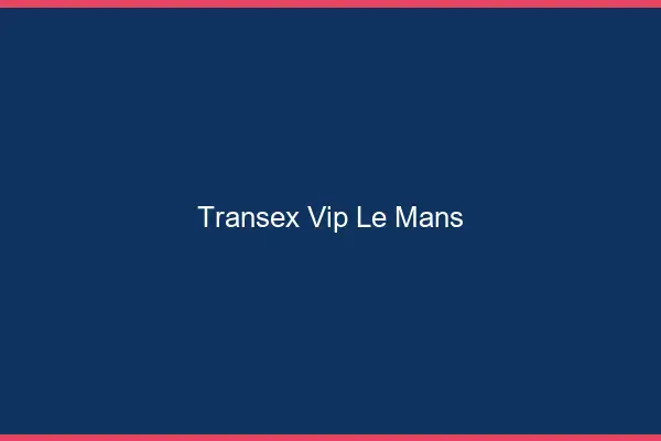 Transex VIP Le Mans