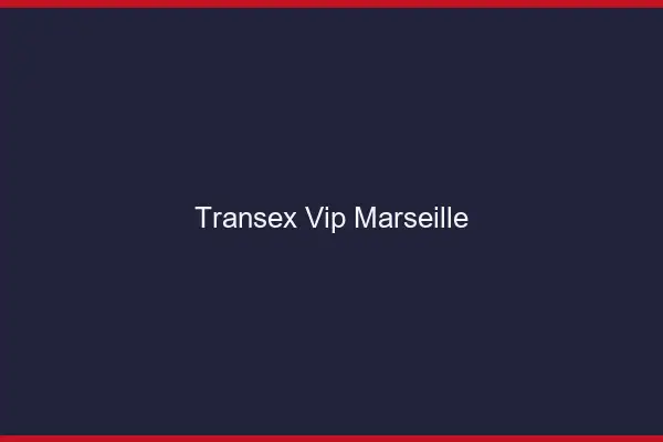 Transex VIP Marseille