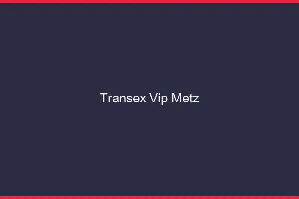 Transex VIP Metz