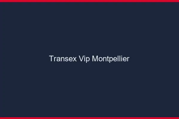 Transex VIP Montpellier