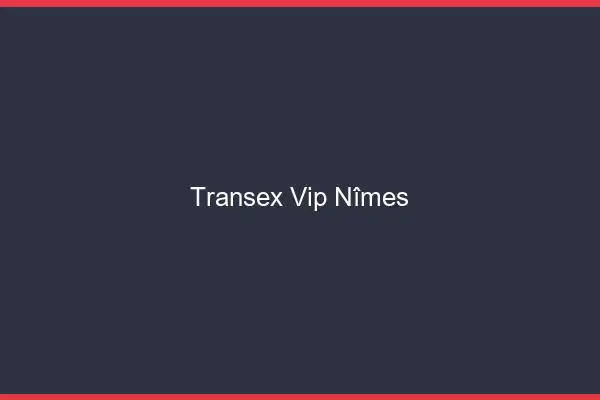 Transex VIP Nîmes