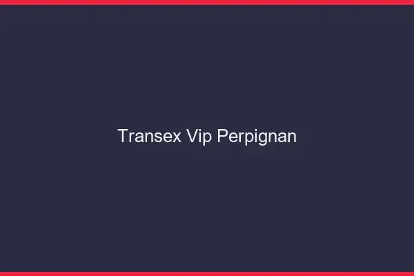 Transex VIP Perpignan