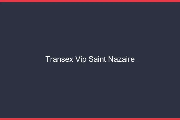 Transex VIP Saint-Nazaire