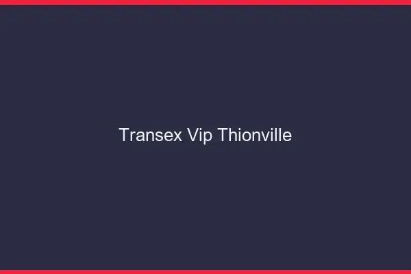 Transex VIP Thionville