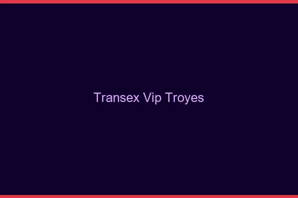 Transex VIP Troyes