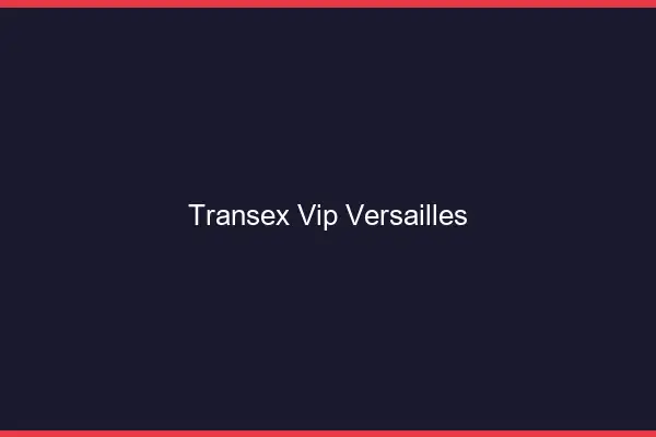 Transex VIP Versailles