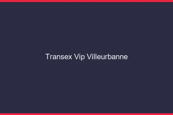 Transex VIP Villeurbanne