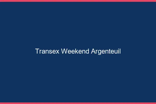 Transex Weekend Argenteuil