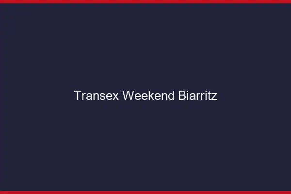Transex Weekend Biarritz
