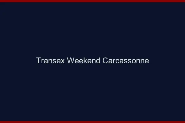 Transex Weekend Carcassonne