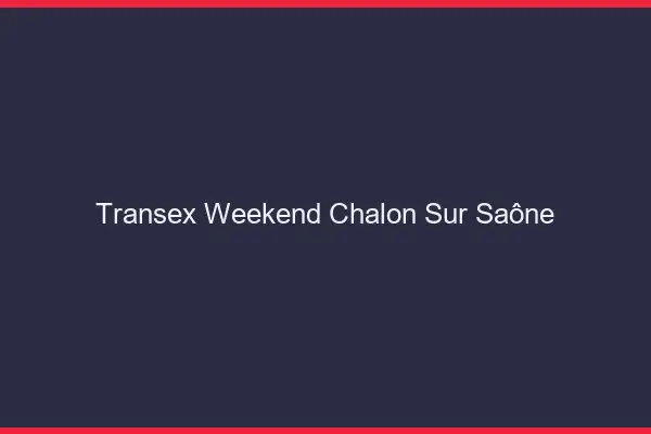 Transex Weekend Chalon-sur-Saône