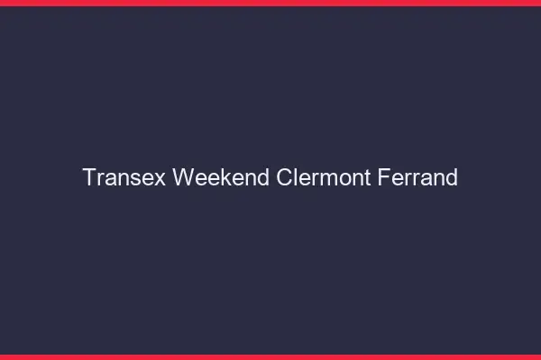 Transex Weekend Clermont-Ferrand