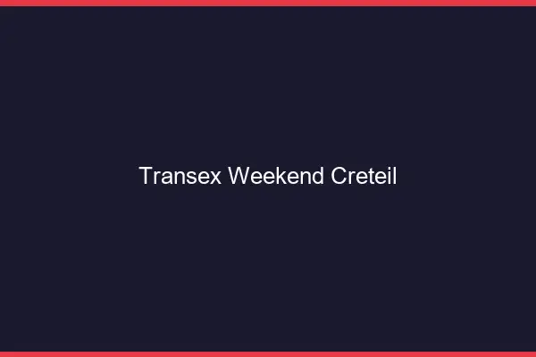 Transex Weekend Créteil