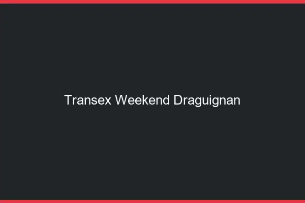 Transex Weekend Draguignan