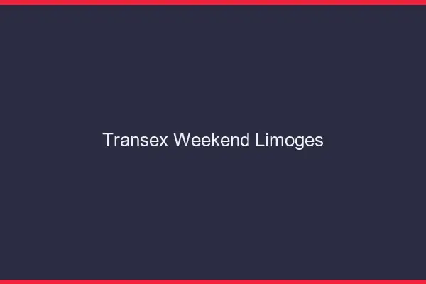 Transex Weekend Limoges