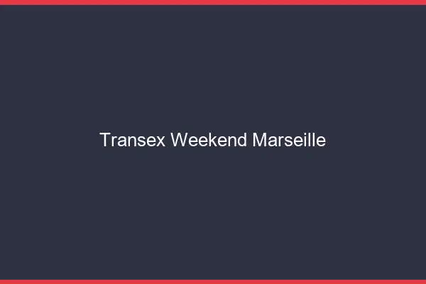 Transex Weekend Marseille