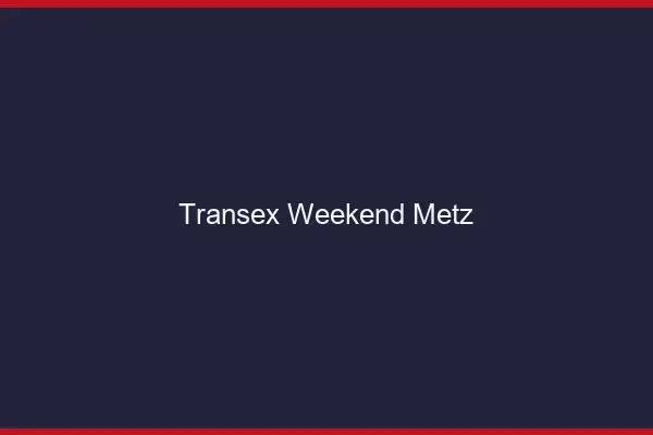 Transex Weekend Metz