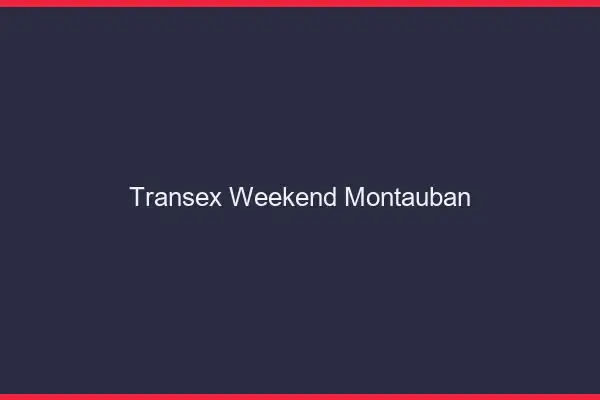 Transex Weekend Montauban