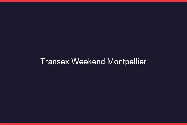Transex Weekend Montpellier