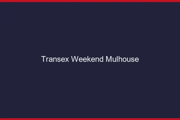 Transex Weekend Mulhouse