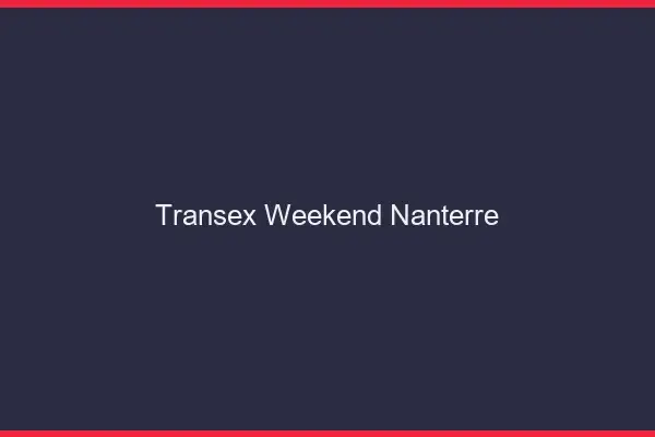 Transex Weekend Nanterre